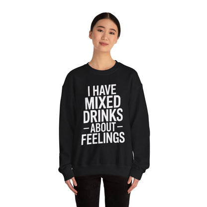 Funny Drinking I Have Mixed Drinks About Feelings Sweatshirt