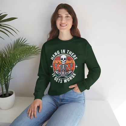 Hang In There It Gets Worse Sarcastic skeleton Flames Sweatshirt