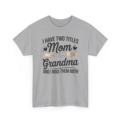 I Have Two Titles Mom And Grandma Mothers Day Gifts T-Shirt