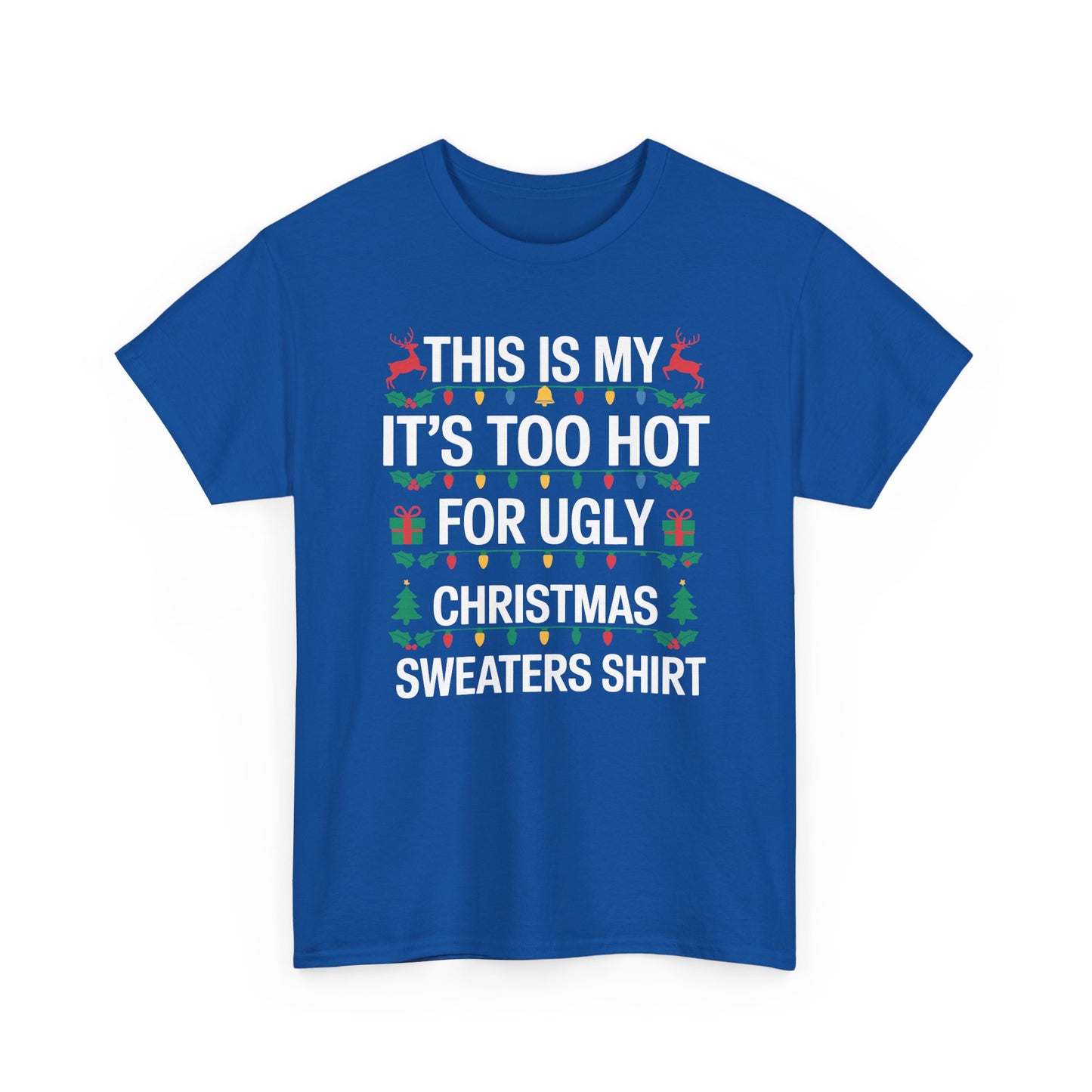 Too Hot for Ugly Christmas Sweater Funny Xmas Women Men T-Shirt