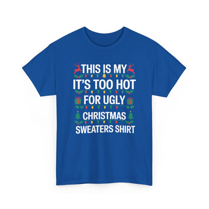 Too Hot for Ugly Christmas Sweater Funny Xmas Women Men T-Shirt