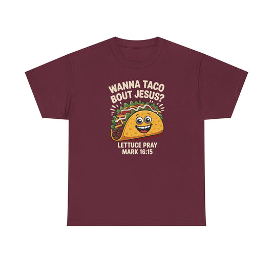 Wanna Taco Bout Jesus Cinco de Mayo Christian T-Shirt Men Women