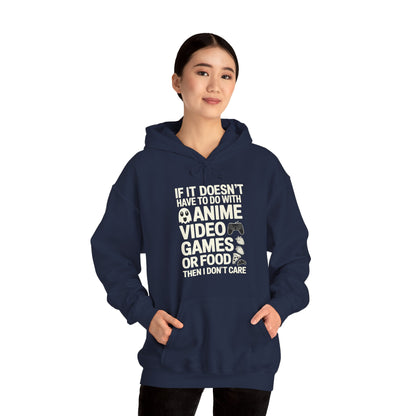If It’s Not Anime, Video Games, or Food I Don’t Care Hoodie