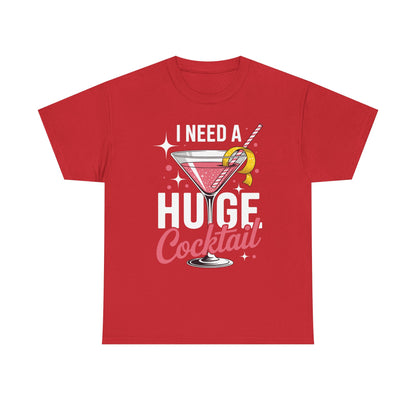 I Need a Huge COCKtail Adult Joke Funny Drinking Quote T-Shirt