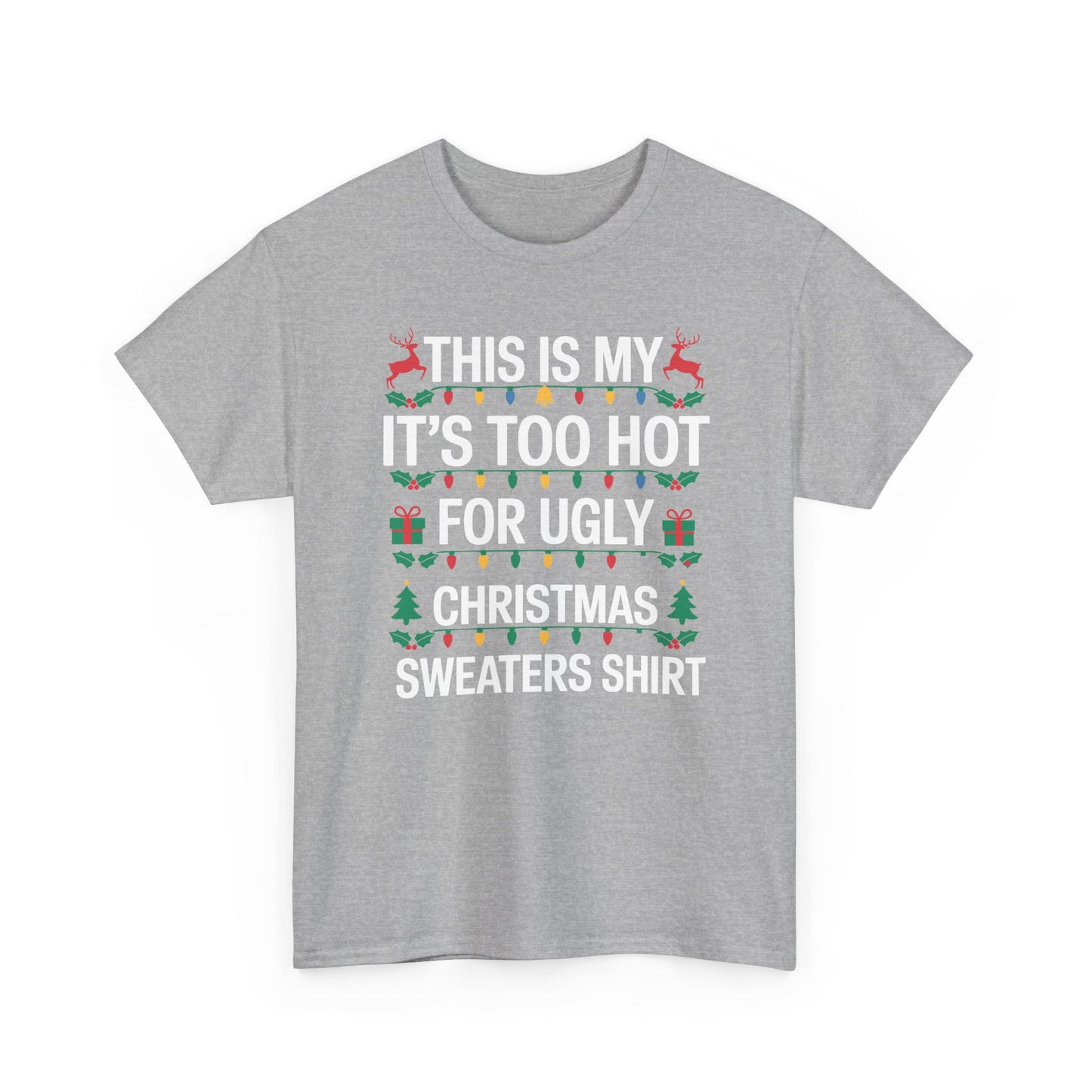 Too Hot for Ugly Christmas Sweater Funny Xmas Women Men T-Shirt