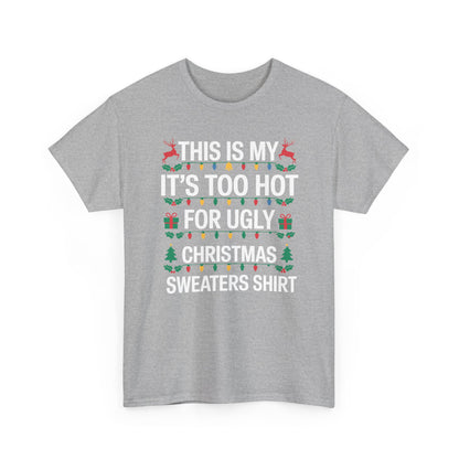 Too Hot for Ugly Christmas Sweater Funny Xmas Women Men T-Shirt