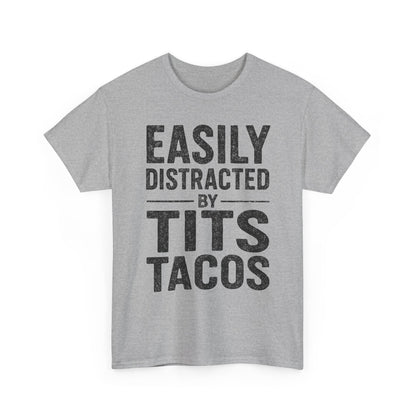 Men's Easily Distracted By Tits and Tacos Adult Humor Gift T-Shirt