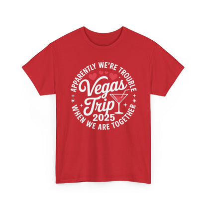 Vegas Trip 2025 Apparently We're Trouble When We're Together T-Shirt