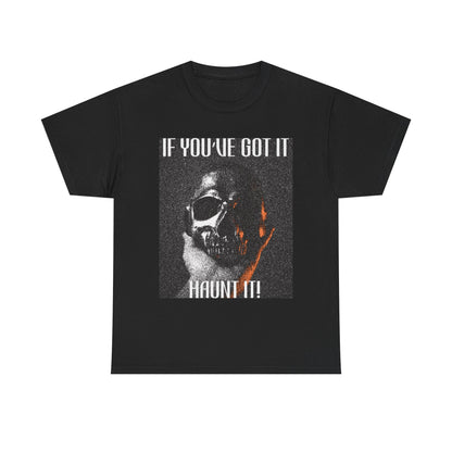 If You've Got It, Haunt It Spooky Halloween T-Shirt