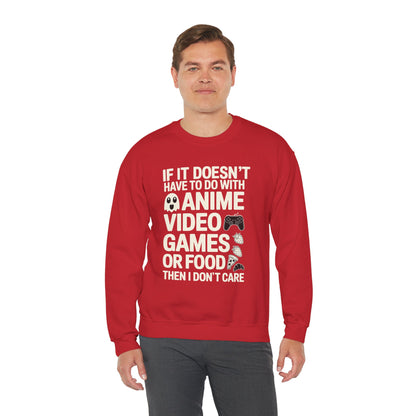 If It’s Not Anime, Video Games, or Food I Don’t Care Sweatshirt