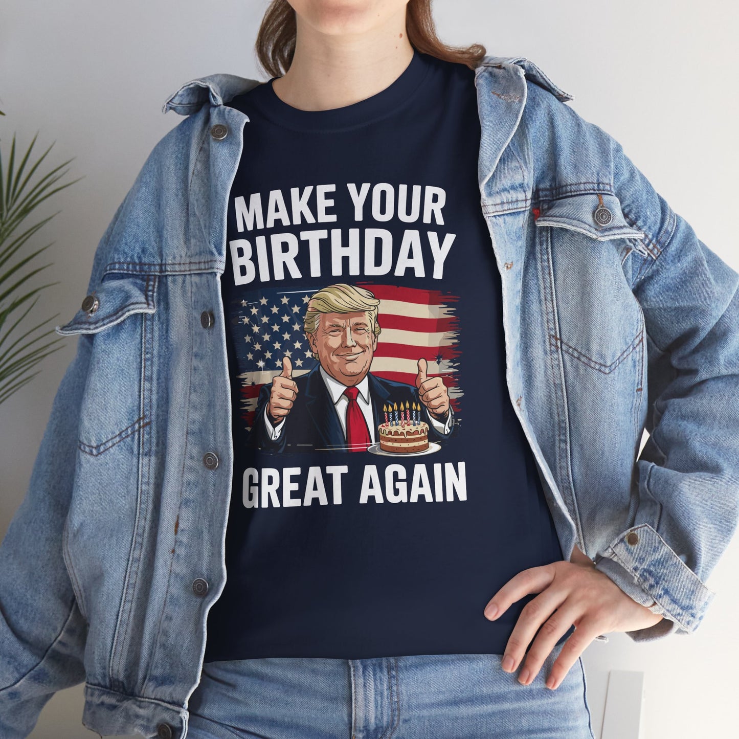 Make Your Birthday Great Again, Trump Fan Birthday Gift T-Shirt