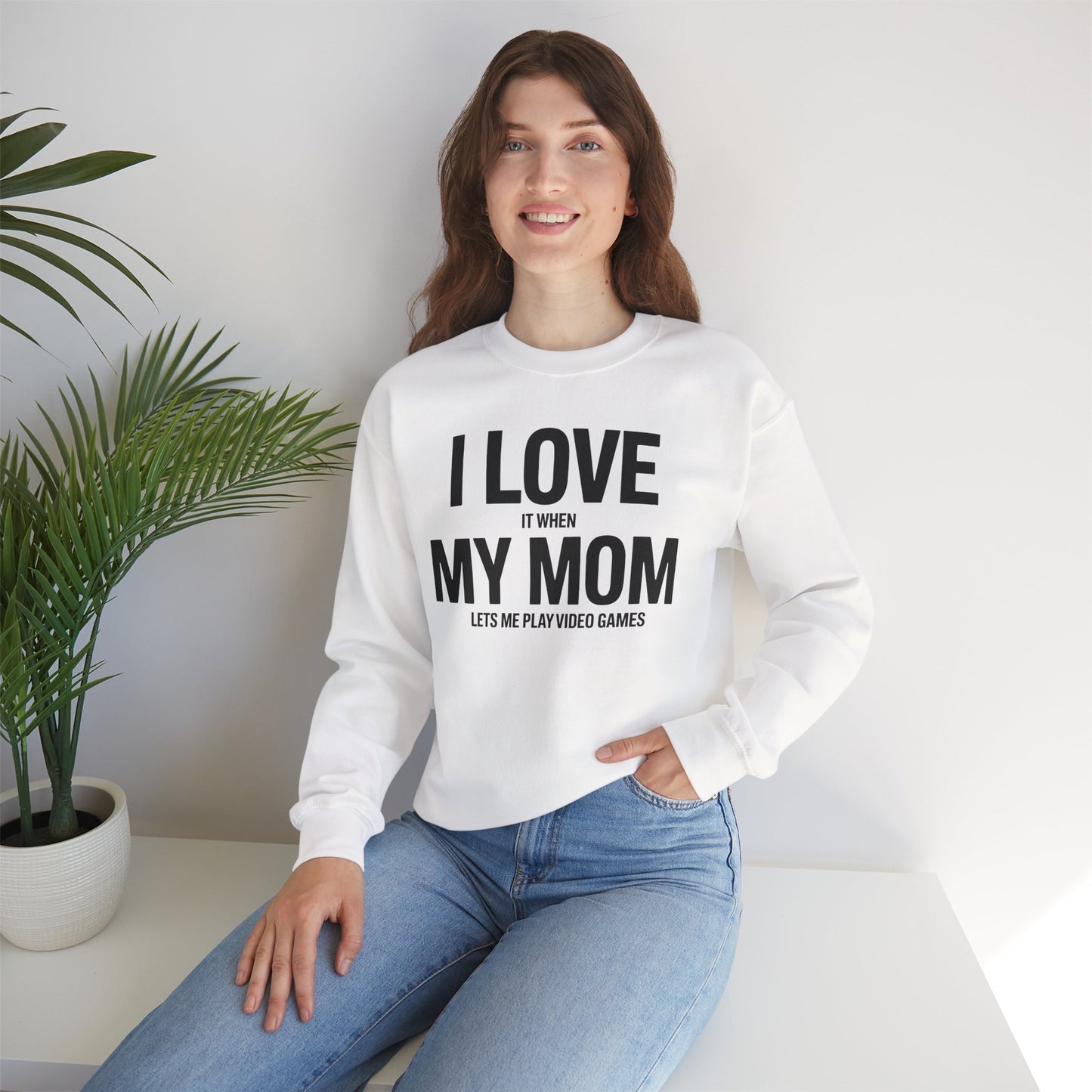 Funny I love my mom sarcastic video games gift Sweatshirt