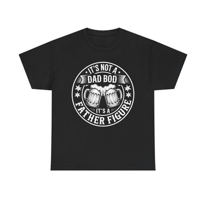 It's Not A Dad Bod It's A Father Figure Fathers Day Funny T-Shirt
