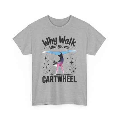 Why Walk When You can Cartwheel Gymnast Girls Gymnastics T-Shirt