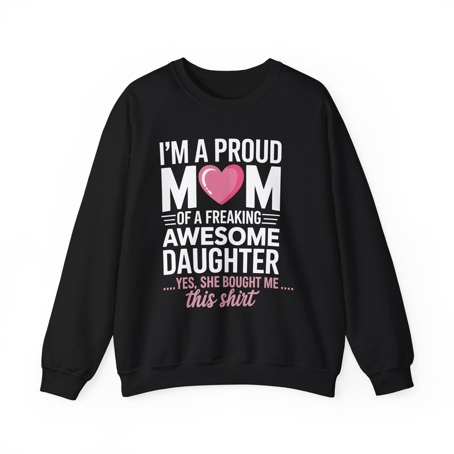 I'm A Proud Mom Gift From Daughter Funny Mothers Day Sweatshirt