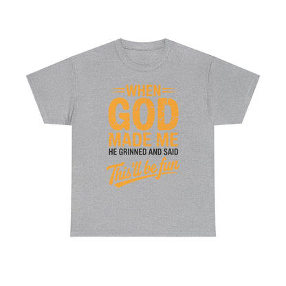 Funny Saying When God Made Me Funny Quote Shirt