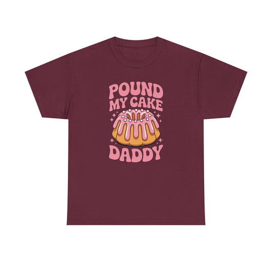 Inappropriate Pound My Cake Daddy Embarrassing Adult Humor T-Shirt