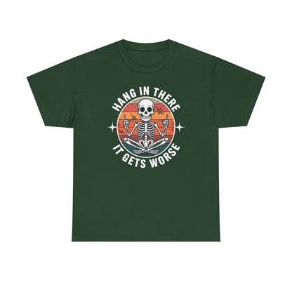 Hang In There It Gets Worse Sarcastic skeleton Flames T-Shirt