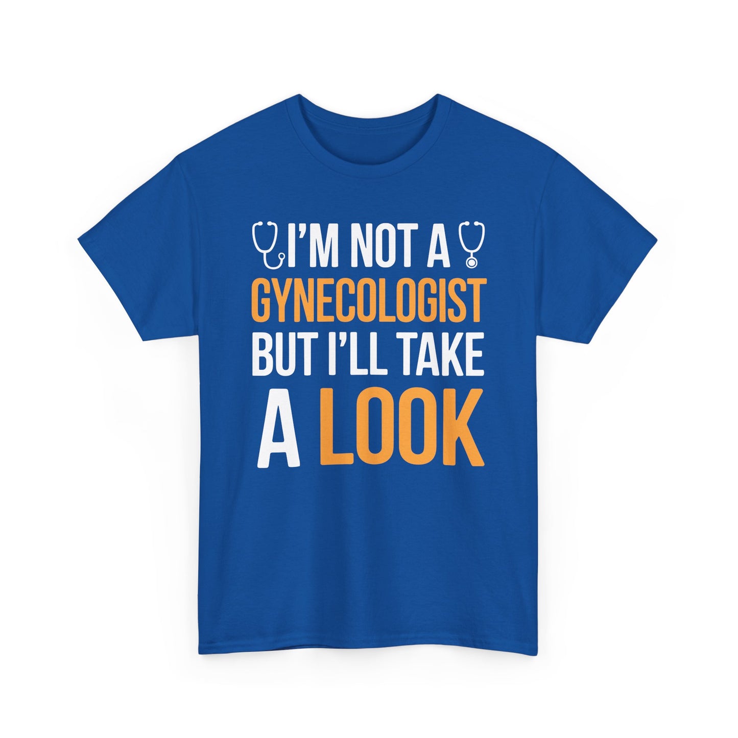 I'm Not A Gynecologist But I'll Take A Look Adult Humor T-shirt