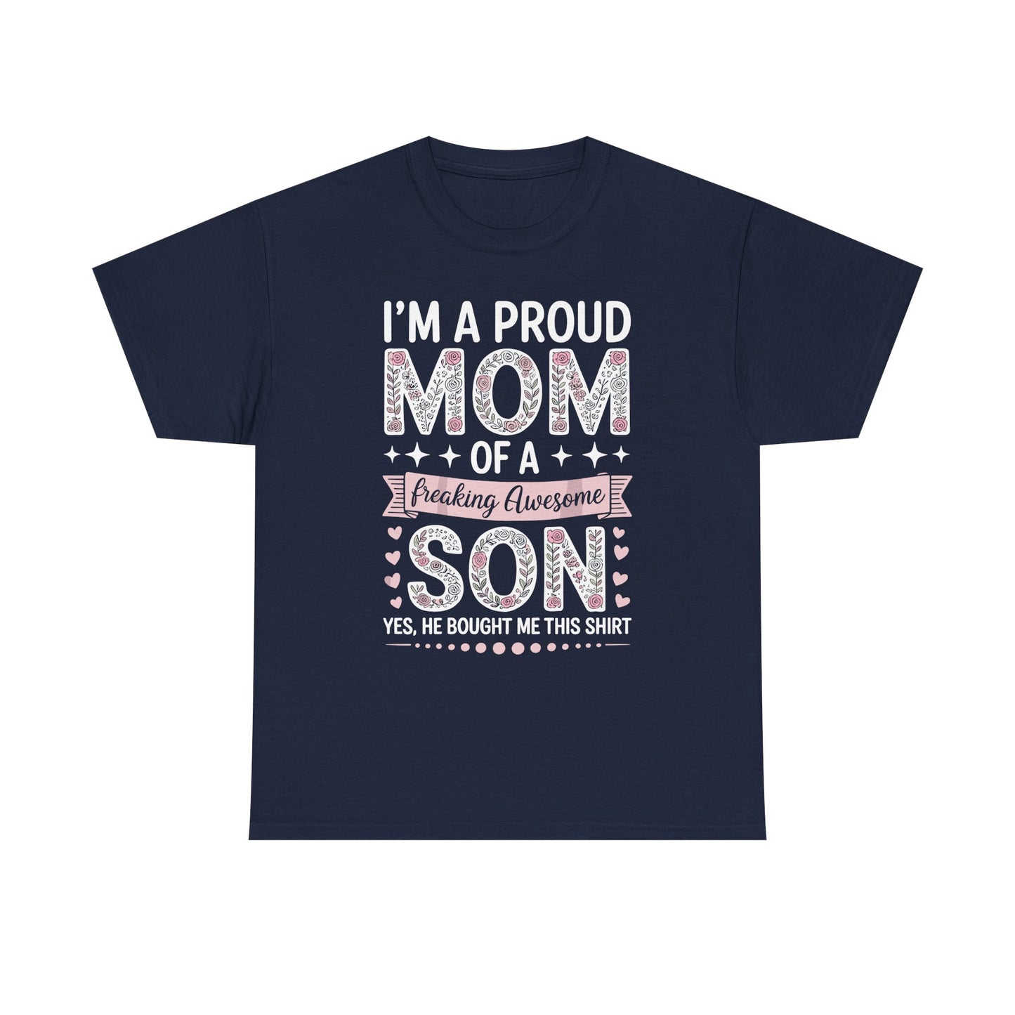 I'm A Proud Mom Shirt Gift From Son To Mom Funny Mothers Day T-Shirt
