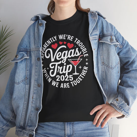 Vegas Trip 2025 Apparently We're Trouble When We're Together T-Shirt