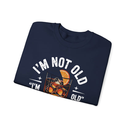 I'm Not Old I'm Old Fashioned Classic Whiskey Lover Vintage Sweatshirt