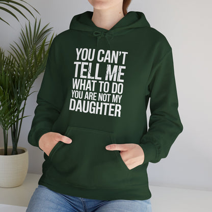 You can't tell me what to do You are not my daughter Vintage Hoodie