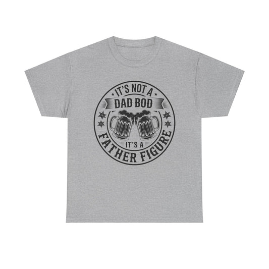 It's Not A Dad Bod It's A Father Figure Fathers Day Funny T-Shirt