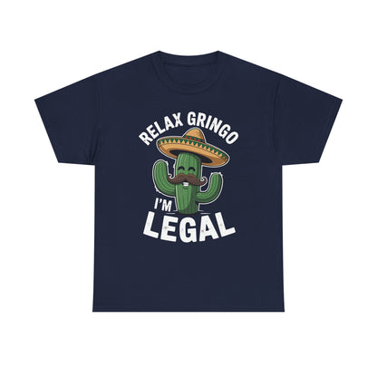 Funny Relax Gringo Im Legal Cinco De Mayo Mexican Immigrant T-Shirt