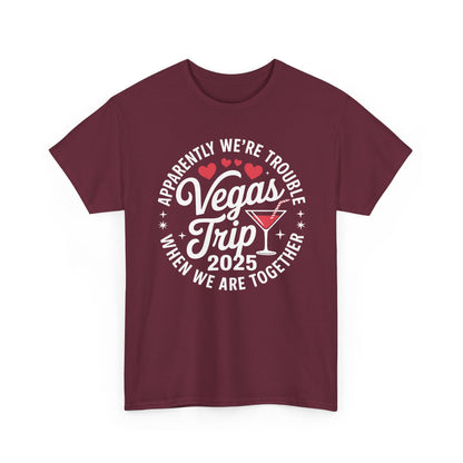 Vegas Trip 2025 Apparently We're Trouble When We're Together T-Shirt
