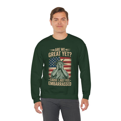 Are We Great Yet Cause I Just Feel Embarrassed Anti Trump Sweatshirt