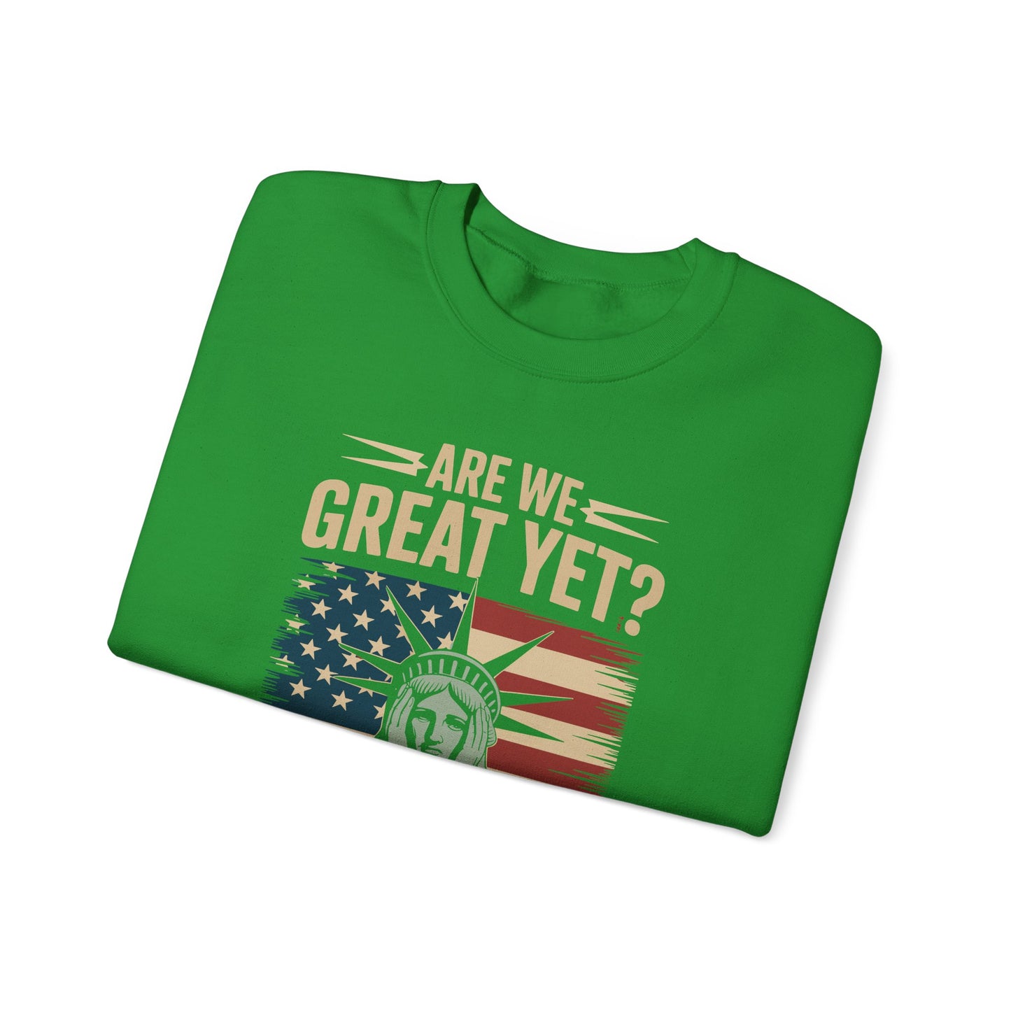 Are We Great Yet Cause I Just Feel Embarrassed Anti Trump Sweatshirt