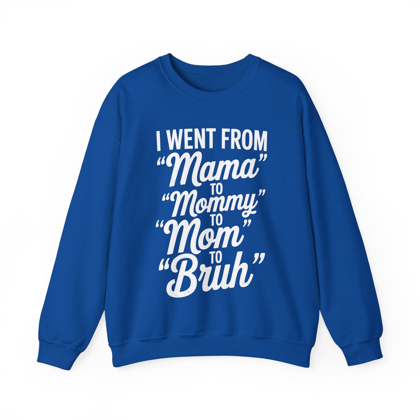 I Went From Mama to Mommy Mom Bruh Funny Mothers Day Women Sweatshirt