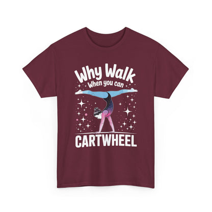 Why Walk When You can Cartwheel Gymnast Girls Gymnastics T-Shirt