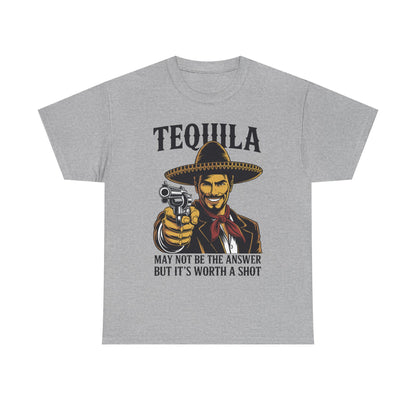 Tequila May Not Be The Answer But It's Worth A Shot T-Shirt