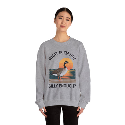 What If I'm Not Silly Enough Goose Duck FUNNY MEME Duck Sweatshirt