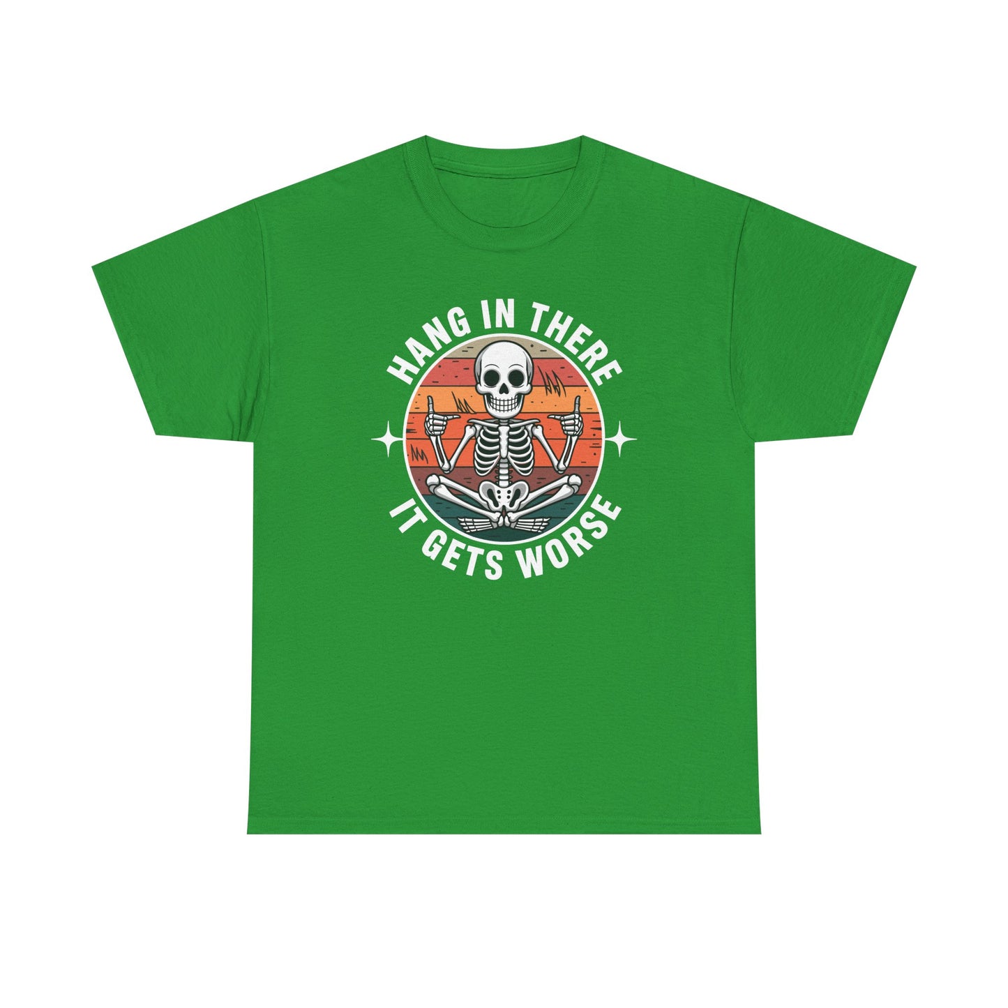 Hang In There It Gets Worse Sarcastic skeleton Flames T-Shirt