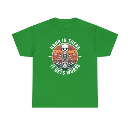 Hang In There It Gets Worse Sarcastic skeleton Flames T-Shirt