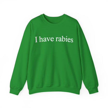 Funny I Have Rabies Sweatshirt