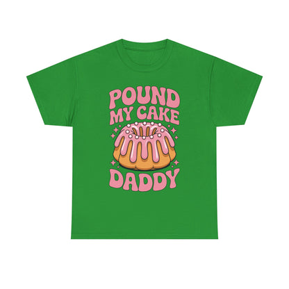 Inappropriate Pound My Cake Daddy Embarrassing Adult Humor T-Shirt