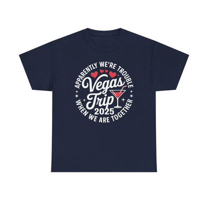 Vegas Trip 2025 Apparently We're Trouble When We're Together T-Shirt