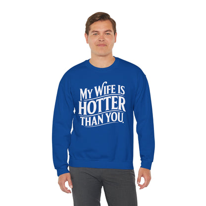 Funny My Wife Is Hotter Than You Sarcastic Saying Sweatshirt