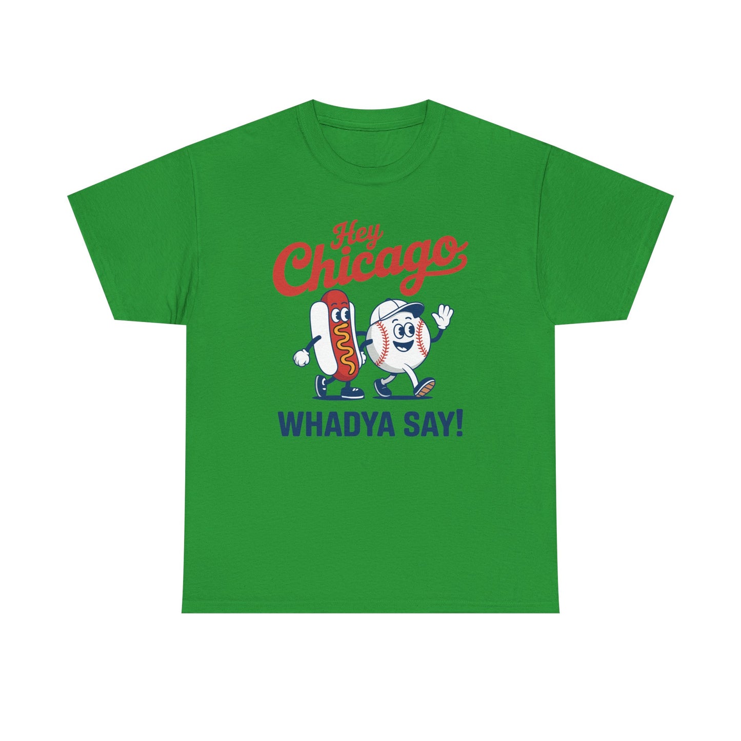 Hey Chicago Whadya Say Baseball and Hot Dog 4th of July Men Women T-Shirt