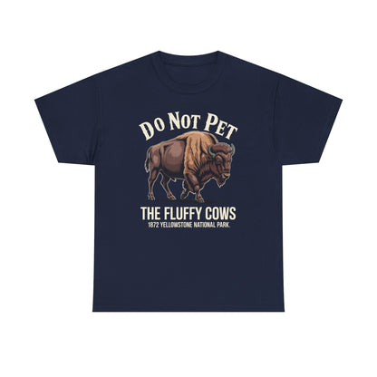 Do Not Pet The Fluffy Cows Yellowstone National Park T-Shirt