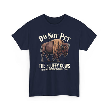 Do Not Pet The Fluffy Cows Yellowstone National Park T-Shirt