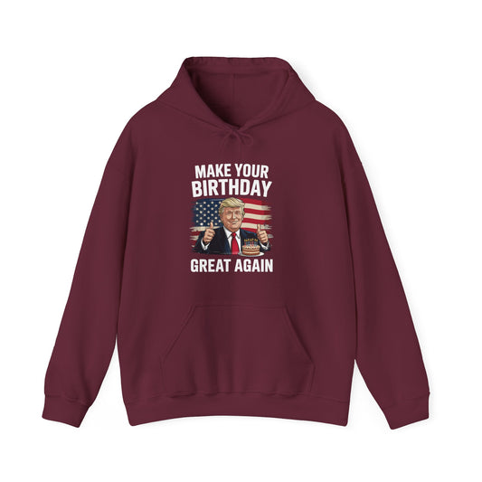 Make Your Birthday Great Again, Trump Fan Birthday Gift Hoodie