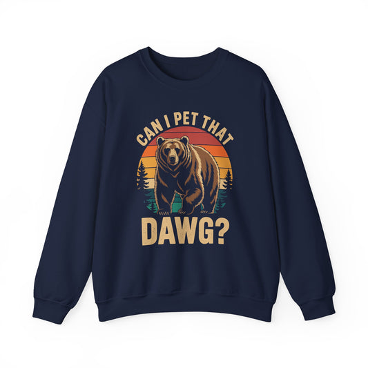 Can I Pet That Dog Funny Dawg Bear Meme Camping Hiking Sweatshirt
