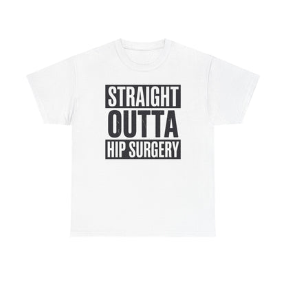 Straight Outta Hip Surgery Get Well Hip Replacement Recovery T-Shirt