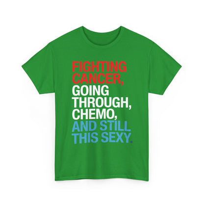 Funny Cancer Fighter Inspirational Quote Chemo Patient Gift T-Shirt