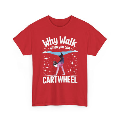 Why Walk When You can Cartwheel Gymnast Girls Gymnastics T-Shirt